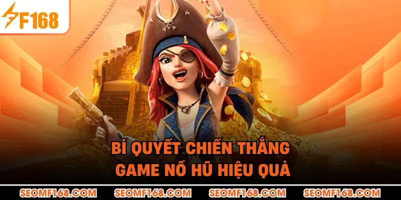 Bí quyết chiến thắng game nổ hũ hiệu quả