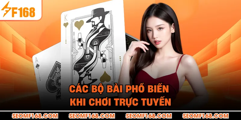 Các bộ bài phổ biến khi chơi trực tuyến