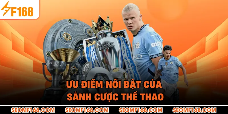 Ưu điểm nổi bật của sảnh cược thể thao